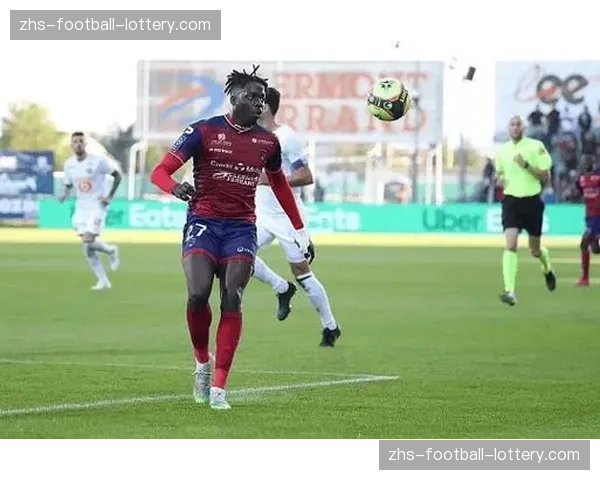 聚焦：克莱蒙制胜球功臣，从业余联赛到法甲保级英雄